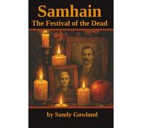 Samhain: The Festival of the Dead: A Complete Guide to Ancient Traditions, Modern Rituals, and Spiritual Transformation (The Wiccan Wheel: A Complete Guide to the Sabbats)