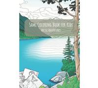 Sami Coloring Book for Kids: Arctic Adventures: Educational & Fun - Explore Sami Culture & Nature