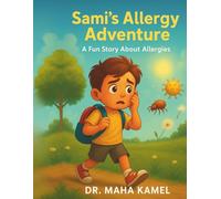SAMI'S ALLERGY ADVENTURE: A FUN STORY ABOUT ALLERGIES