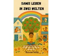 Samis Leben in zwei Welten: Eine Geschichte über Trennung, Neuanfang und die Magie der Großeltern, die alles zusammenhalten