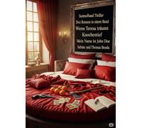 Sammelband Thriller - Drei Romane in einem Band: Wenn Teresa träumt / Knochentief / Mein Name ist John Doe