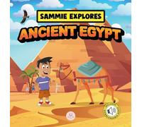 Sammie Explores Ancient Egypt: Learn About Ancient Egyptian Civilization (Learn with Sammie's Adventures)