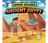 Sammie Explores Ancient Egypt: Learn About Ancient Egyptian Civilization (Learn with Sammie's Adventures)