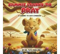 SAMMIE LEARNS TO PRAY: A Journey to God's Embrace