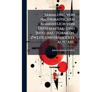 Sammlung von mathematischen namentlich von Differential- und Integral- Formeln. Zweite unveränderte Ausgabe.