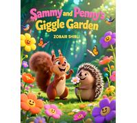 Sammy and Penny’s Giggle Garden: A Whimsical Friendship Story for Ages 3-7 Filled with Laughter, Flowers, and Fun