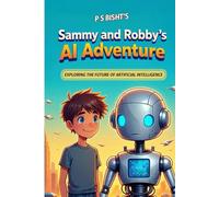 Sammy and Robby's Adventures: Exploring the Future of Artificial Intelligence