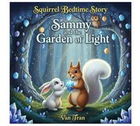 Sammy and the Garden of Light (Squirrel Bedtime Story)