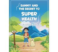 SAMMY AND THE SECRET TO SUPER HEALTH: COLORING BOOK