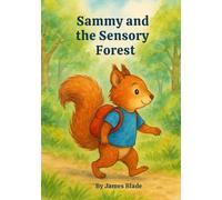 Sammy and the Sensory Forest: “A gentle story about understanding sensory needs” (Safe spaces: SEN stories)