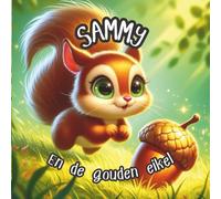 Sammy en de Gouden Eikel (De dappere vriendjes van het bos!)