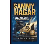 SAMMY HAGAR: BIOGRAFIE 2026 VOM ROTEN ROCKER ZUR ROCKLEGENDE