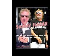 SAMMY HAGAR BIOGRAPHY: THE MELODIC ROCKSTAR WHO SINGS WITH UNSHAKABLE PASSION