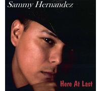 Sammy Hernandez - Here at Last
