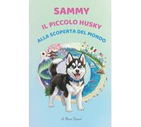 Sammy, il Piccolo Husky alla Scoperta del Mondo
