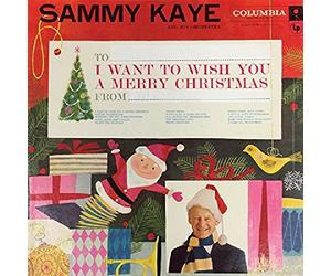 Sammy Kaye And His Orchestra - I Want To Wish You A Merry Christmas