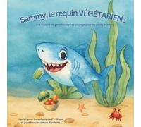 Sammy, le requin VÉGÉTARIEN !: Une histoire de gentillesse et de courage pour les petits lecteurs