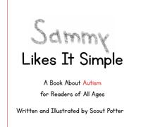 Sammy Likes It Simple: A Book About Autism for Readers of All Ages