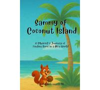 Sammy of Coconut Island: A Squirrel’s Journey of Finding Home in a New World