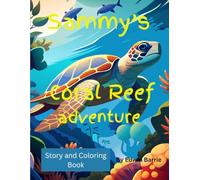 Sammy’s Coral Reef adventure: lovely story about a Turtle calld Sammy complete with lots of coloring pages (Childrens coloring and story books)