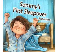 Sammy’s First Sleepover: Build Confidence & Overcome Sleeping Over Fears, Rhyming Motivational Story for Kids Ages 5-8