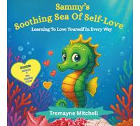 Sammy’s Soothing Sea of Self-Love: Learning to Love Yourself in Every Way (Rhyming Bedtime Stories)