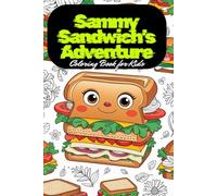 Sammy Sandwich’s Adventure. Coloring Book for Kids Ages 6+ - 86 Funny Food Illustrations - 173 Pages with Blank Backsides - Creative Snack Coloring Fun for Young Artists
