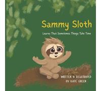 Sammy Sloth Learns That Sometimes Things Take Time
