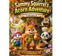 Sammy Squirrel's Acorn Adventure: A Woodland Adventures Coloring Book for Kids Ages 4-8 | Cute Forest Animals, Acorns, Friendship & Nature Fun (HELLO, WOODLAND FRIENDS!)