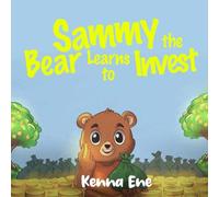 Sammy the Bear Learns To Invest (Smarter Money For Kids)