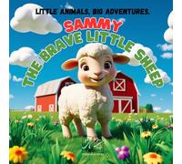 Sammy The Brave Little Sheep (Little Animals, Big Adventures)