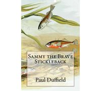 Sammy the Brave Stickleback