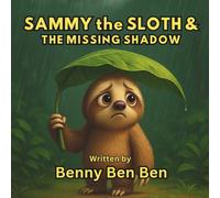 Sammy the Sloth and the Missing Shadow (Sammy the Sloth’s Adventures)