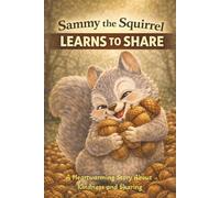 Sammy the Squirrel: Learns to Share (The Sammy the Squirrel Adventure Series)