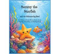 Sammy the Starfish and the Shimmering Reef: A Children’s Ocean Picture Book About Courage, Friendship, and Finding Home
