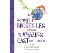 Sammy's Broken Leg (Oh No|) and the Amazing Cast That Fixed it