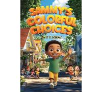 Sammy's Colorful Choices: Understanding feelings, choosing healthy habits, and talking openly about alcohol with kids.