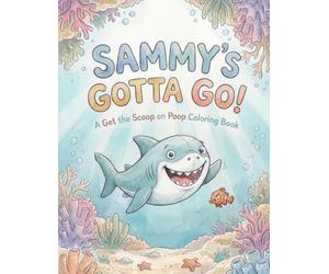 Sammy's Gotta Go! Coloring Book: A Get the Scoop on Poop Coloring Book
