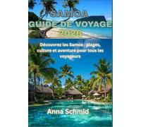 SAMOA GUIDE DE VOYAGE 2026: Explorez les Samoa : plages, culture et aventure pour tous les voyageurs