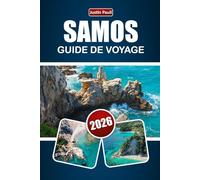 SAMOS GUIDE DE VOYAGE 2026: Explorez des plages, des sentiers de randonnée, de la cuisine locale, des expériences culturelles, et planifiez votre itinéraire pour une aventure en Grèce