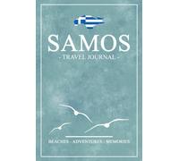Samos Travel Journal: Travel Diary Samos Island Hiking, Walking, Cycling, Camping / Road Trip Gift and Souvenir / Expenses Log / Greece Vacation Essentials