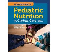 Samour & King's Pediatric Nutrition In Clinical Care