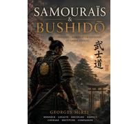 Samouraïs et Bushido: Histoire, sabres et traditions du Japon féodal: 3 (Collection Histoire, Armes et Stratégies)