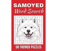 Samoyed Dog Word Search Puzzle Book: Word Searches with Easy to Read Print about Samoyed Dog | 50 Puzzles | 100 Pages | 6x9 Inches | Gift for ... Free Times | For Seniors, Adults and Teens.