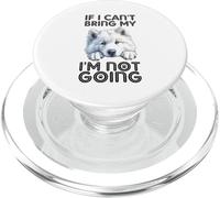 Samoyed If I Can't Bring My Dog I'm Not Going PopSockets PopGrip for MagSafe
