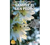 Sampi Y El San Pedro: Un Viaje A La Cultura De Los Andes Para Descubrir Los Rituales Con El Cactus San Pedro