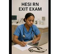 SAMPLE HESI EXIT EXAM QUESTION AND ANSWER AND RATIONAL FOR RN: PART ONE RN HESI EXIT EXAM