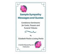 Sample Sympathy Messages and Quotes: Condolence Sentiments for Cards, Flowers and Funeral Tributes