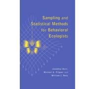 Sampling and Statistical Methods for Behavioral Ecologists
