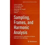 Sampling, Frames, and Harmonic Analysis: A Mathematical Celebration of Akram Aldroubi's 65th Birthday (Applied and Numerical Harmonic Analysis)